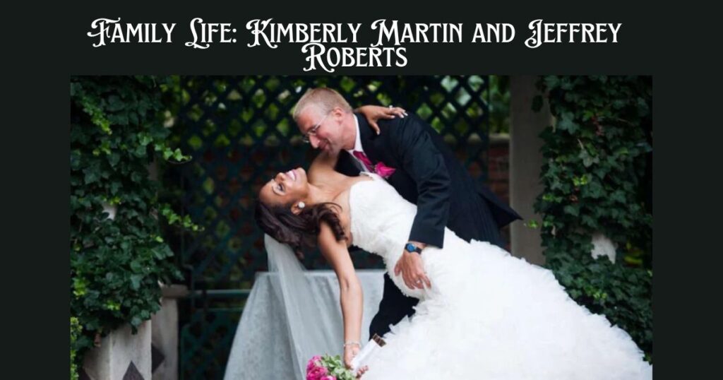 Family Life: Kimberly Martin and Jeffrey Roberts