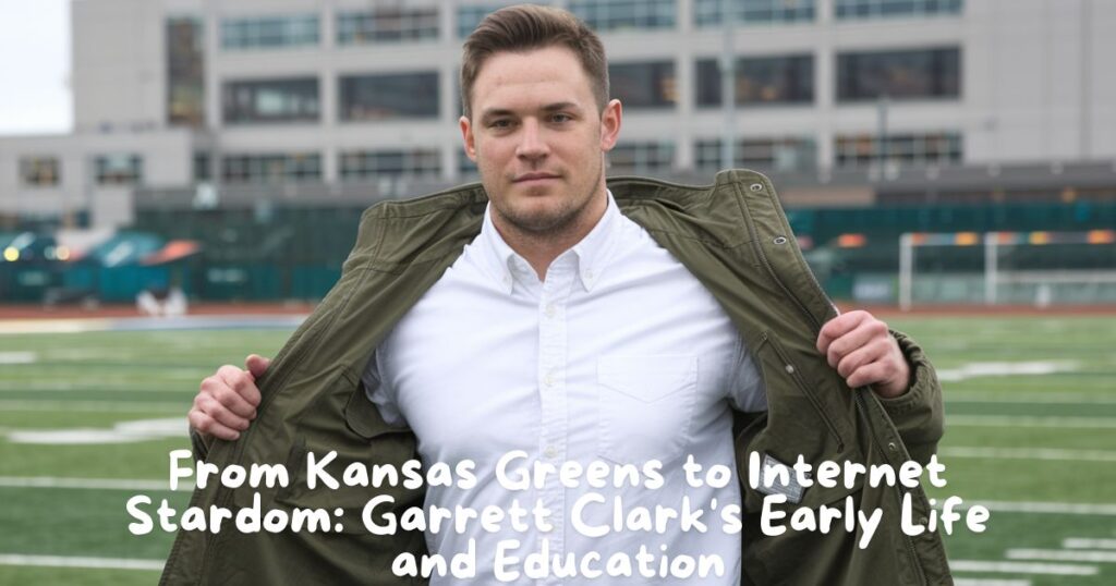 From Kansas Greens to Internet Stardom: Garrett Clark's Early Life and Education