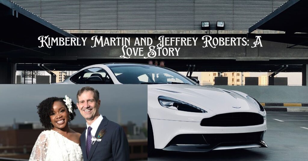 Kimberly Martin and Jeffrey Roberts: A Love Story