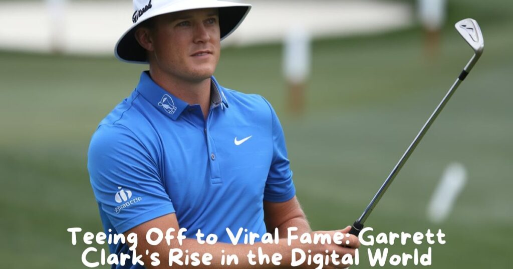 Teeing Off to Viral Fame: Garrett Clark's Rise in the Digital World