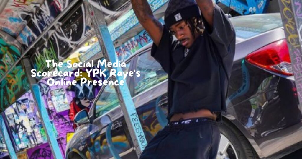 The Social Media Scorecard: YPK Raye's Online Presence