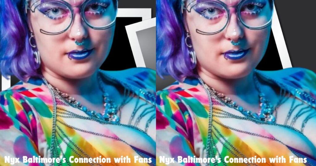 Nyx Baltimore's Connection with Fans