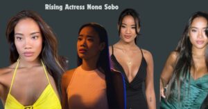 The Rising Actress Nona Sobo: From Thailand to Netflix Fame