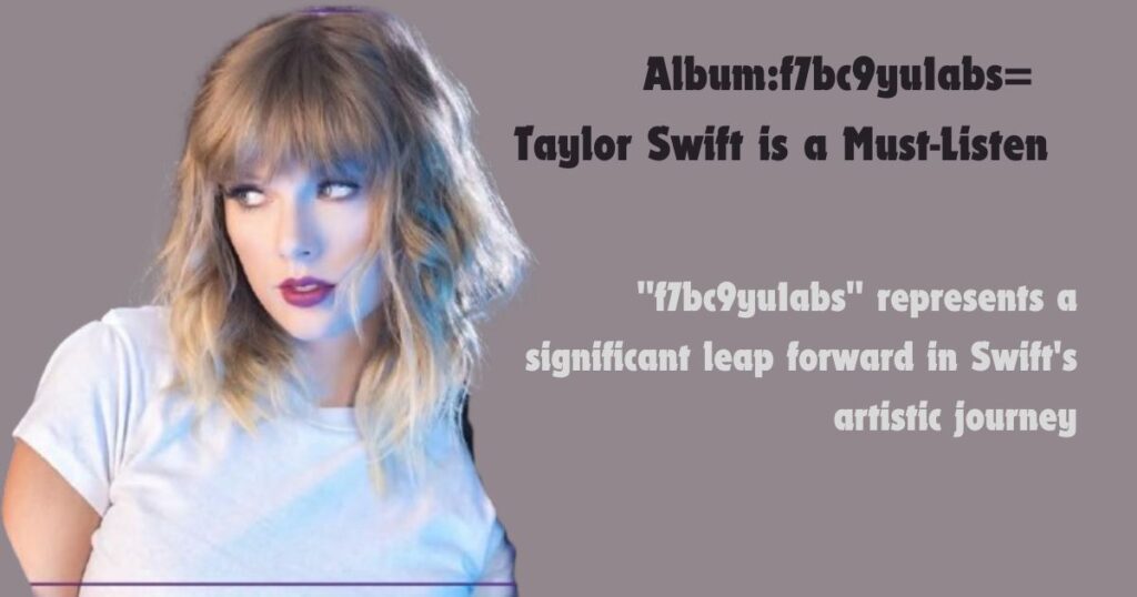 Why Album:f7bc9yu1abs= Taylor Swift is a Must-Listen