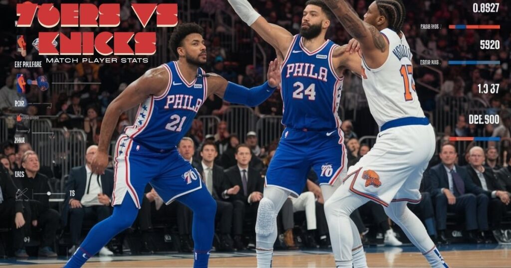 Defensive Plays That Stood Out in 76ers vs Knicks Match Player Stats