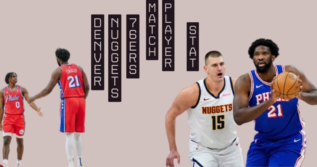 Denver Nuggets vs 76ers Match Player Stats (January 17, 2024)