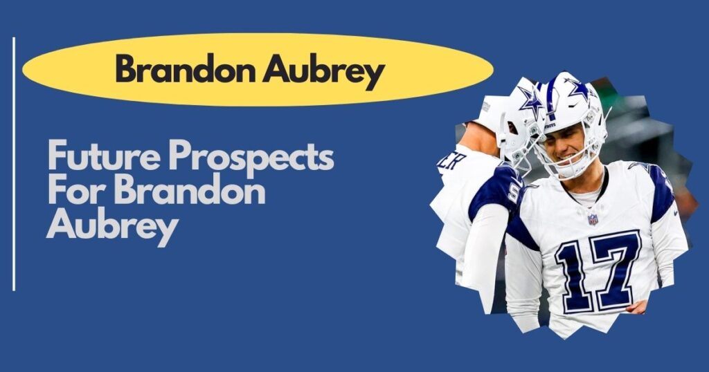 Future Prospects For Brandon Aubrey