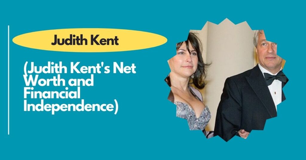 Judith Kent's Net Worth and Financial Independence