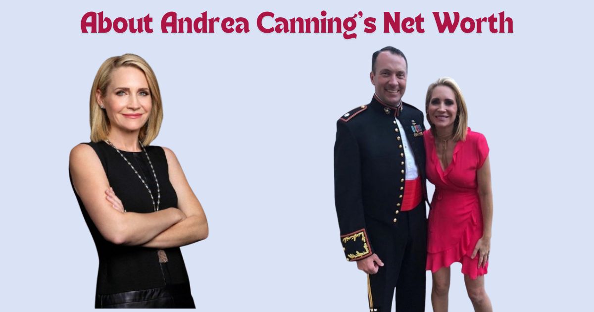 Know About Andrea Canning’s Net Worth in 2024: Explore Andrea Canning’s Age, Height, Career, Net worth And More