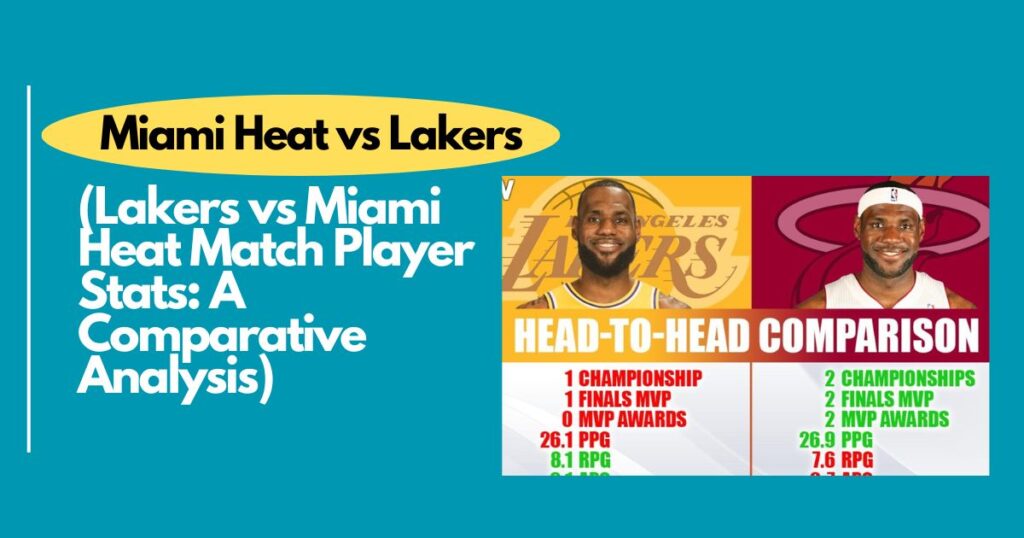 Lakers vs Miami Heat Match Player Stats: A Comparative Analysis