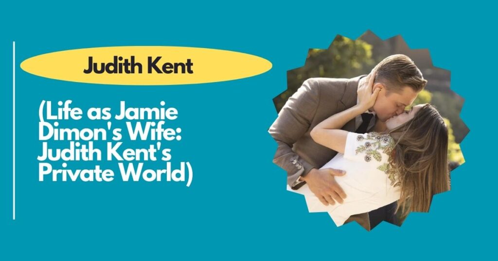 Life as Jamie Dimon's Wife: Judith Kent's Private World