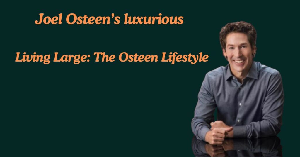 Living Large: The Osteen Lifestyle