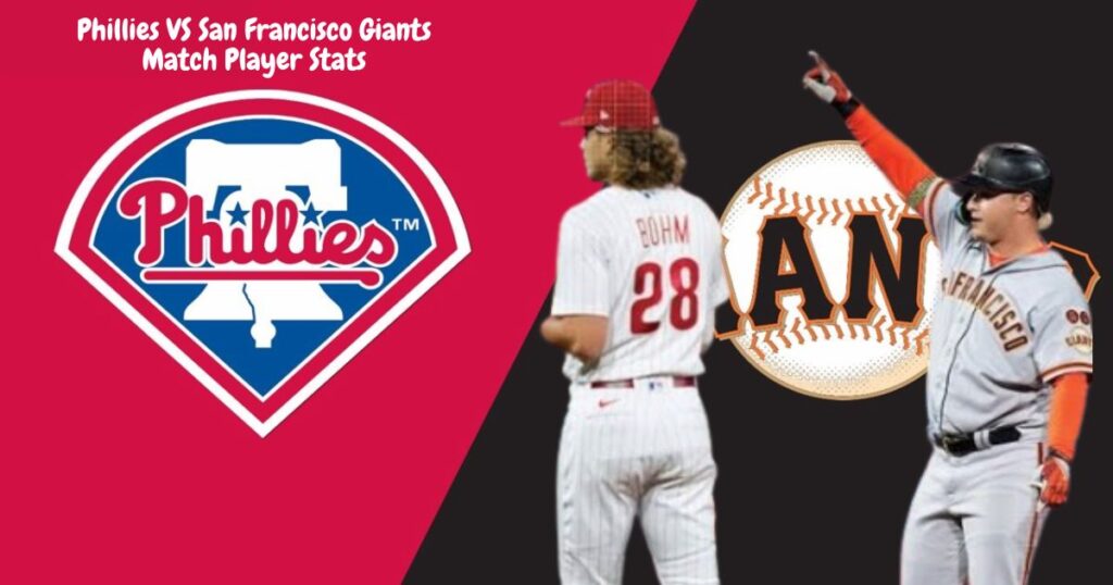 Phillies VS San Francisco Giants Match Player Stats