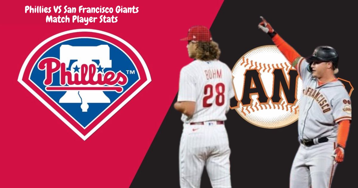 Phillies VS San Francisco Giants Match Player Stats