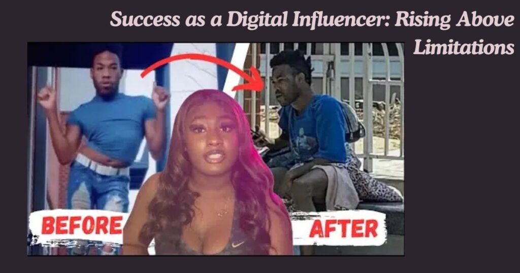 Success as a Digital Influencer: Rising Above Limitations