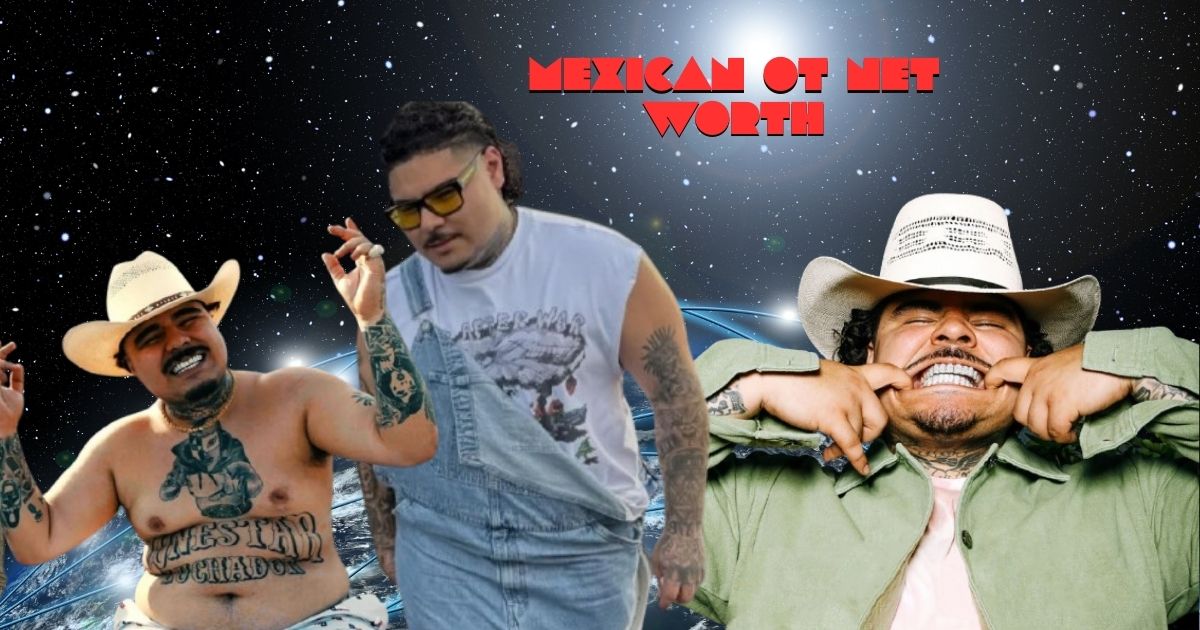 That Mexican OT Net Worth | From Rapping to Financial skills