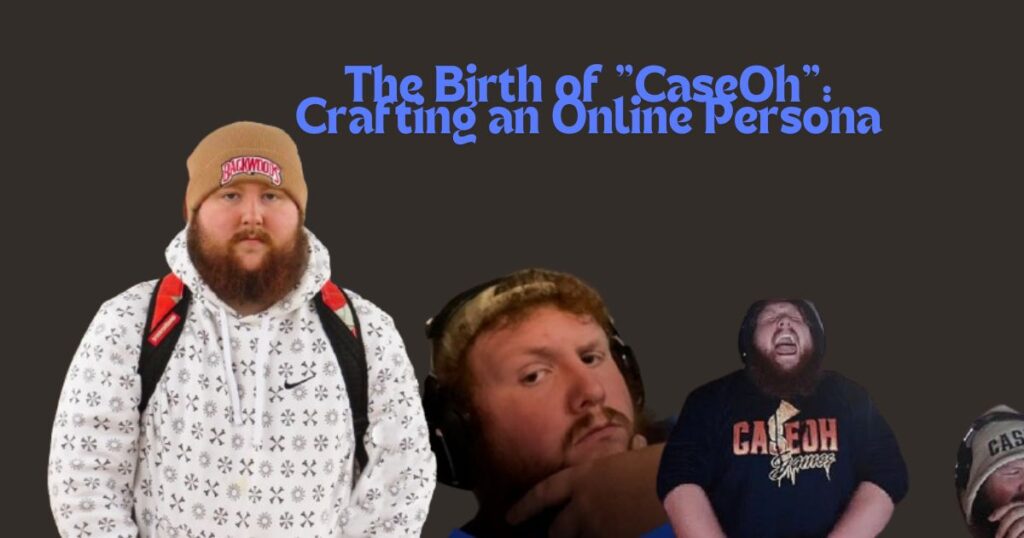 The Birth of "CaseOh": Crafting an Online Persona