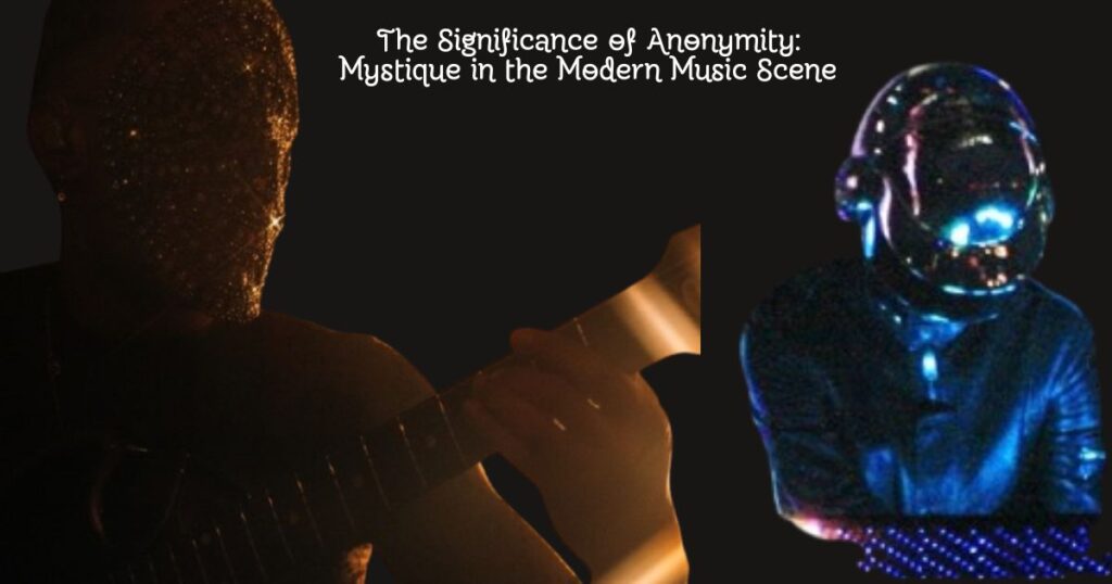 The Significance of Anonymity: Mystique in the Modern Music Scene