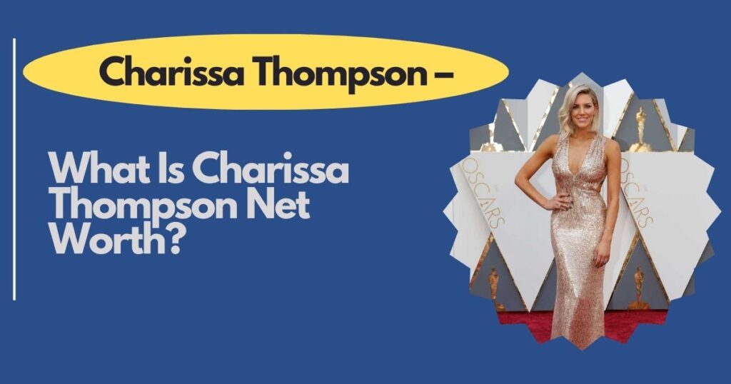 What Is Charissa Thompson Net Worth