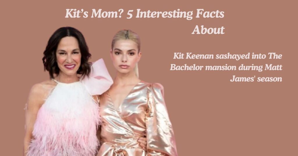 Who Is Kit’s Mom? 5 Interesting Facts About ‘The Bachelor’ Contestant Kit Keenan, Cynthia Rowley’s Daughter