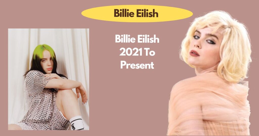 Billie Eilish 2021 To Present