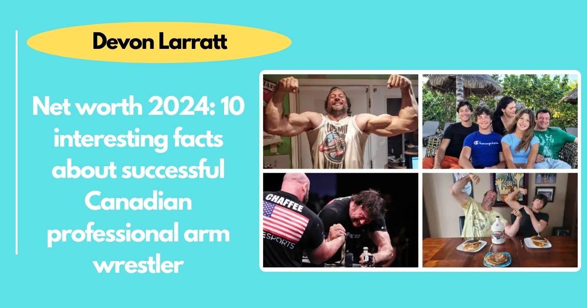 Devon Larratt net worth 2024: 10 interesting facts about successful Canadian professional arm wrestler