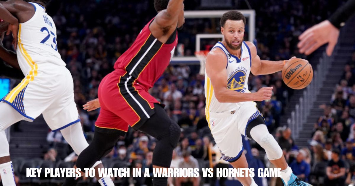 Key Players to Watch in a Warriors vs Hornets Game