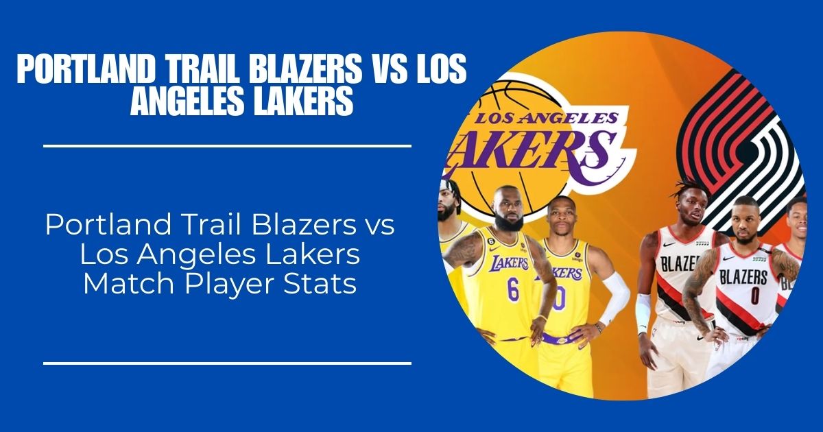 Portland Trail Blazers vs Los Angeles Lakers Match Player Stats