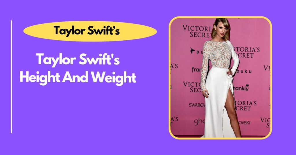 Taylor Swift's Height And Weight