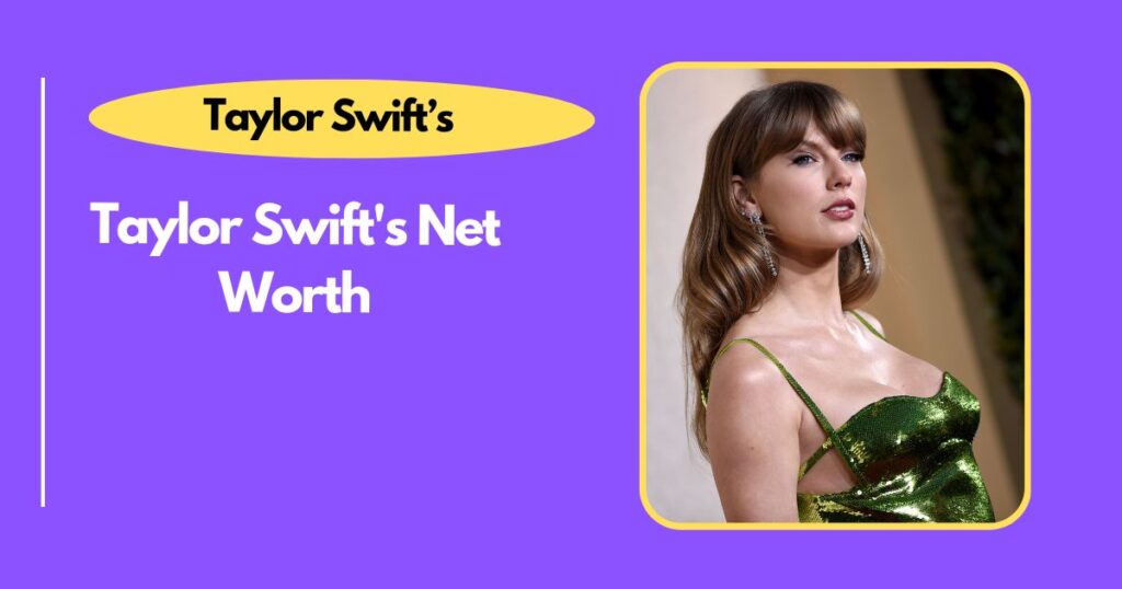 Taylor Swift's Net Worth